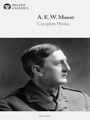 cover image of Delphi Complete Works of A. E. W. Mason (Illustrated)